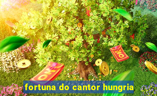 fortuna do cantor hungria